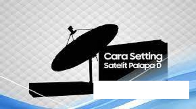  Satelit Palapa D bisa menjadi pilihan terbaik karena area cakupannya bisa menjangkau selu Cara Setting Satelit Palapa D Terbaru