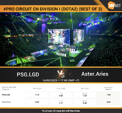 NHẬN ĐỊNH ESPORTS #PRO CIRCUIT CN DIVISION I (DOTA2)(BEST OF 3) PSG.LGD vs Aster.Aries