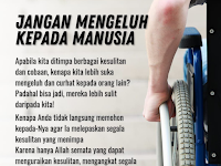 JANGAN MENGELUH KEPADA MANUSIA