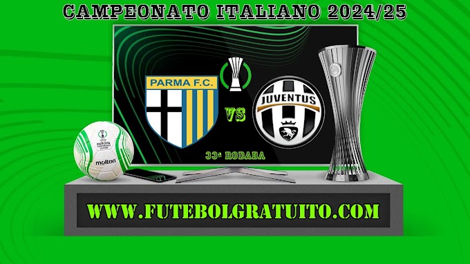 Assistir Parma x Juventus ao vivo grátis 23/04/2025