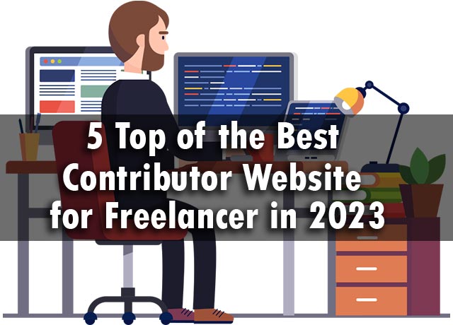 5 Top of the Best Contributor Website for Freelancer in 2023
