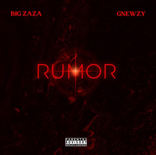 Big Zaza Ft Gnewzy - Rumor 
