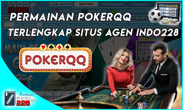  Permainan PokerQQ Terlengkap Situs Agen Indo228