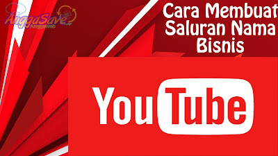 Cara Membuat Saluran Youtube Dengan Nama Bisnis