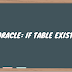 Oracle: If Table Exists
