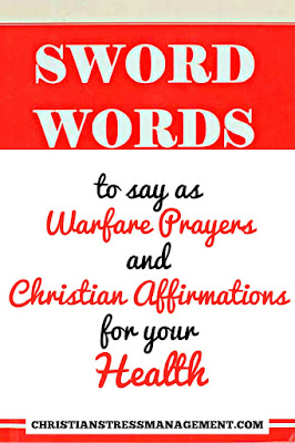 SWORD WORDS from the Bible to say as Warfare Prayers and Christian Affirmations for your Health