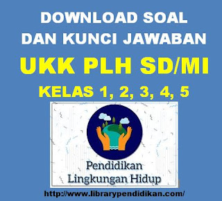 siwi yang sedang mencari soal latihan Ulangan Kenaikan Kelas  DOWNLOAD SOAL DAN KUNCI JAWABAN UKK PLH SD/MI KELAS 1, 2, 3, 4, 5, 6 Semester 2
