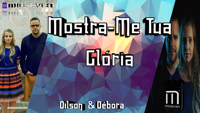 Dilson e Débora - Mostra-Me Tua Glória