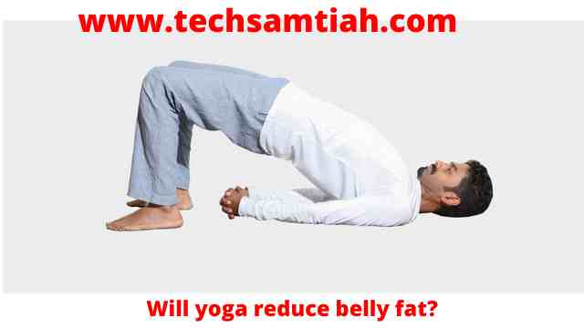 Will yoga reduce belly fat?