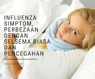 Influenza Simptom, Perbezaan Dengan Selsema Biasa dan Pencegahan