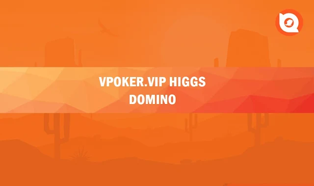 Vpoker.vip Higgs Domino