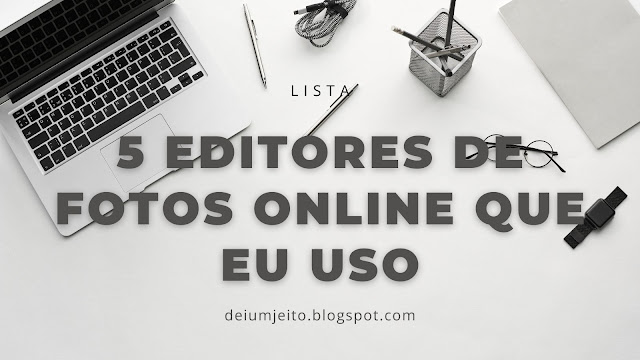 5 editores de fotos online que eu uso