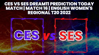 CES vs SES Dream11 Prediction Today Match | Match 16 | English Women’s Regional T20 2022