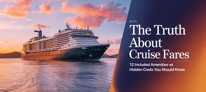 The Truth About Cruise Fares: 12 Included Amenities vs 8 Hidden Costs You Should Know