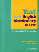 Test Your English Vocabulary in Use (pre-intermediate & intermediate)