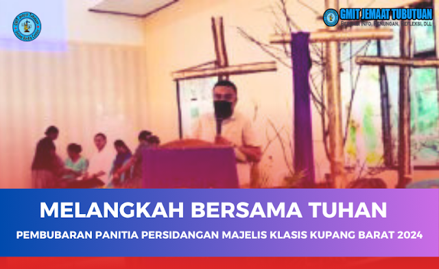 Melangkah Bersama Tuhan: Momen Pembubaran Panitia Persidangan Majelis Klasis Kupang Barat 2024