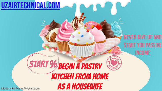 BEGIN A PASTRY KITCHEN FROM HOME AS A HOUSEWIFE