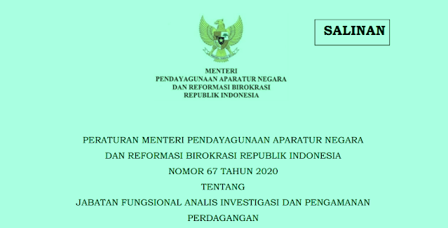 Permenpan RB Nomor 67 Tahun 2020 Tentang Jabatan Fungsional Analis Investigasi Dan Pengamanan Perdagangan