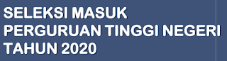 RESMI SELEKSI MASUK PERGURUAN TINGGI NEGERI TAHUN 2020