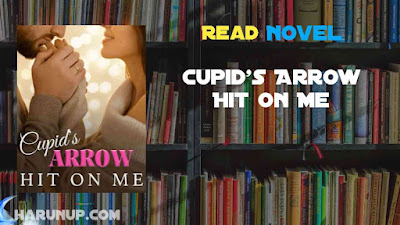 Read Cupid's Arrow Hit On Me Novel Full Episode