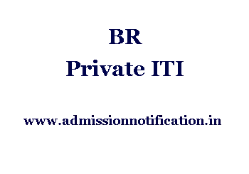 Br Private ITI Admission, Ranking, Reviews, Fees and Placement.