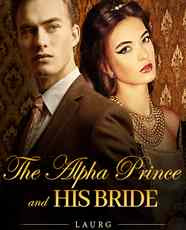 Read Novel The Alpha Prince and His Bride by LaurG Full Episode