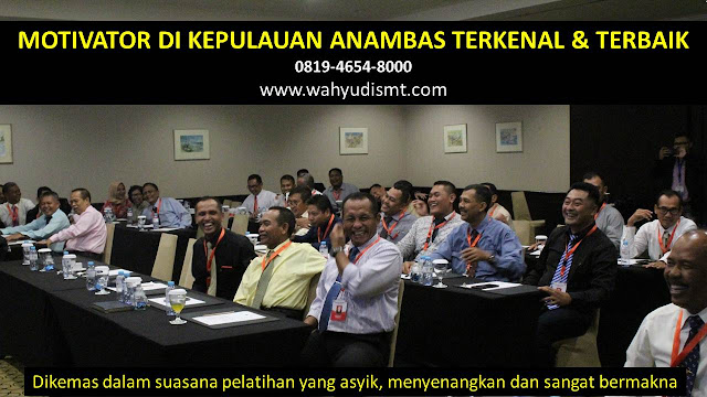 •             JASA MOTIVATOR KEPULAUAN ANAMBAS  •             MOTIVATOR KEPULAUAN ANAMBAS TERBAIK  •             MOTIVATOR PENDIDIKAN  KEPULAUAN ANAMBAS  •             TRAINING MOTIVASI KARYAWAN KEPULAUAN ANAMBAS  •             PEMBICARA SEMINAR KEPULAUAN ANAMBAS  •             CAPACITY BUILDING KEPULAUAN ANAMBAS DAN TEAM BUILDING KEPULAUAN ANAMBAS  •             PELATIHAN/TRAINING SDM KEPULAUAN ANAMBAS   