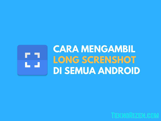 Cara Mengambil Screenshot Panjang di Semua Android
