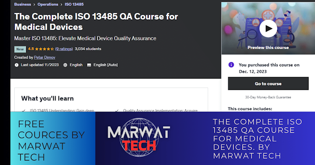 The Complete ISO 13485 QA Course for Medical Devices. By Marwat Tech