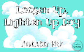 Loosen Up, Lighten Up: November 14