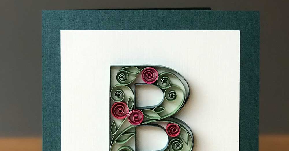 welcome to paper zen cecelia louie quilling letter b outline and filling