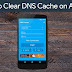 How to Clear DNS Cache on Android 