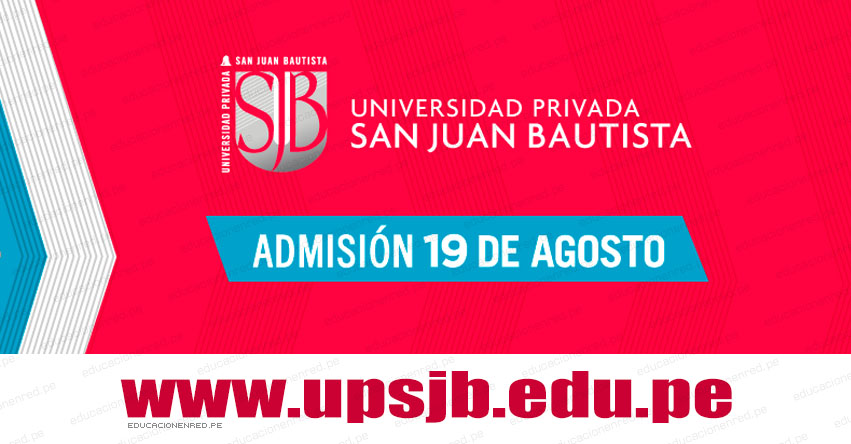 Resultados UPSJB 2018-2 (19 Agosto) Lista Ingresantes Examen Admisión - Universidad Privada San Juan Bautista - Lima - Ica - Chincha - www.upsjb.edu.pe