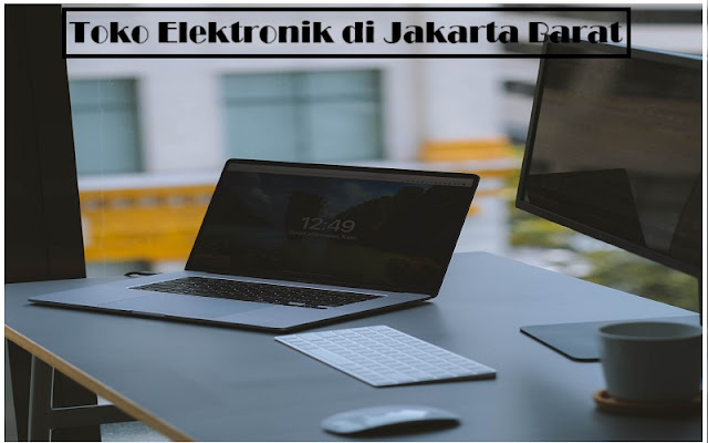 Toko Elektronik Jakarta Barat