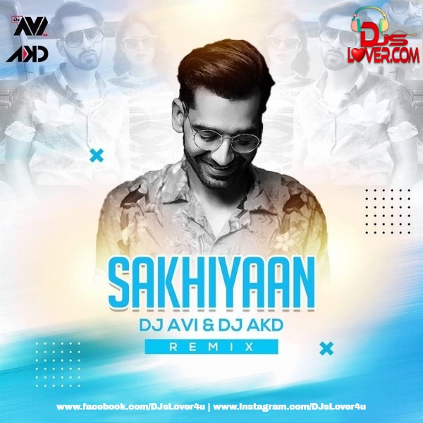 Sakhiyaan Mashup DJ Avi x DJ AKD
