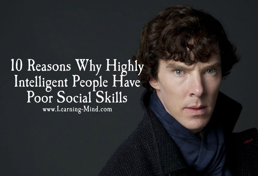 10 Reasons Why Highly Intelligent People Have Poor Social Skills