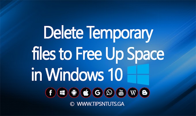 Delete Temporary Files to Free Up space in Windows 10 -  2018 - Tips N Tuts