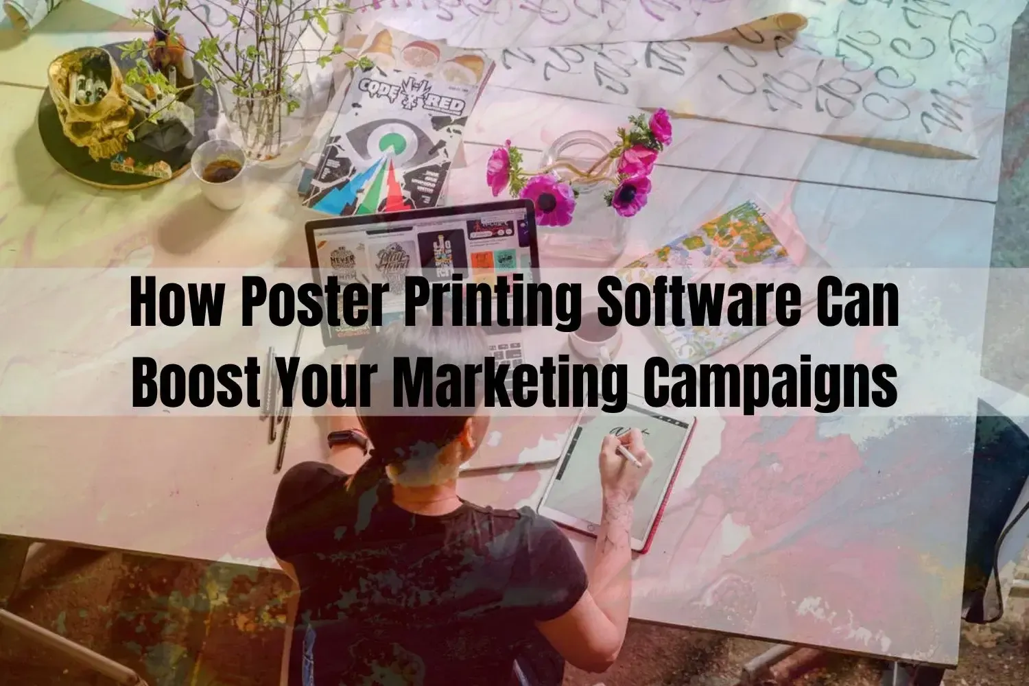 Boost your marketing campaigns with poster printing software