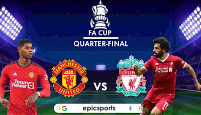 FA Cup ~ Man United vs Liverpool | Match Info, Preview & Lineup