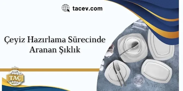 Çeyiz Hazırlama Sürecinde Aranan Şıklık - Taç
