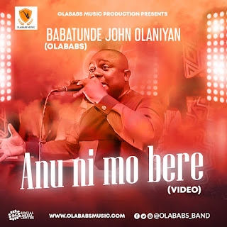 “Anu Ni Mo Bere” (Video) by Olababs - JUST MUSIC