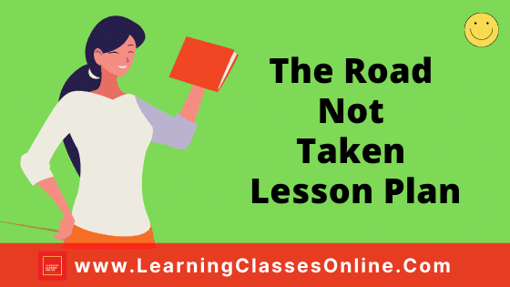 The Road Not Taken English Poem Lesson Plan for B.Ed and School Teachers For Class 9 Free Download PDF