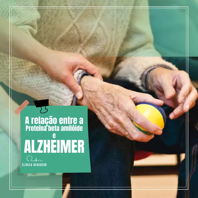 A relação entre a Proteína beta amilóide e Alzheimer.