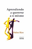 APRENDIENDO A QUERERSE A SÍ MISMO - WALTER RISO [PDF] [MEGA]