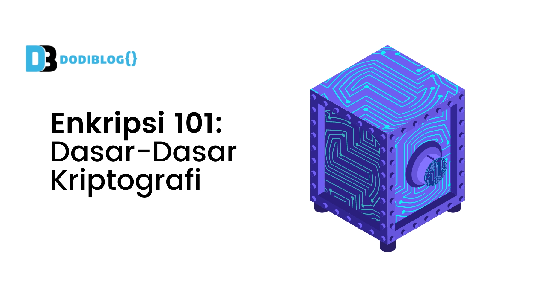 Enkripsi 101: Dasar-Dasar Kriptografi untuk Pemula