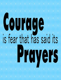 "Courage is fear that has said it's prayers."  Spread a little fun with this printable quote.