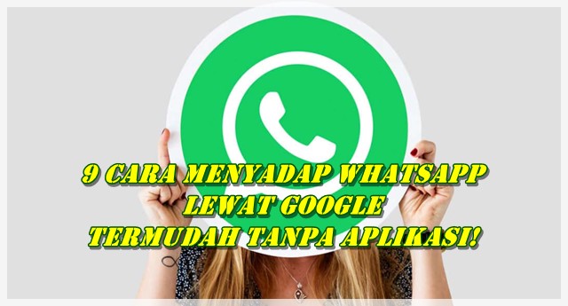 Cara Menyadap WhatsApp Lewat Google