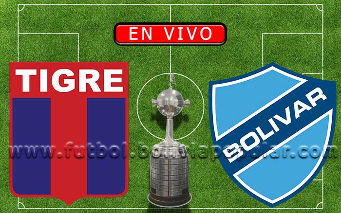 【En Vivo】Tigre vs. Bolívar - Copa Libertadores 2020