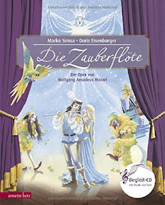 Die Zauberflöte: Oper von Wolfgang Amadeus Mozart (Musikalisches Bilderbuch mit CD): Die Oper von Wolfgang Amadeus Mozart (Das musikalische Bilderbuch mit CD im Buch)