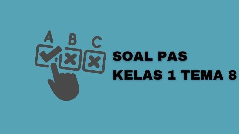 Soal PAS Kelas 1 Tema 8